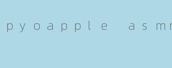 pyoapple asmr